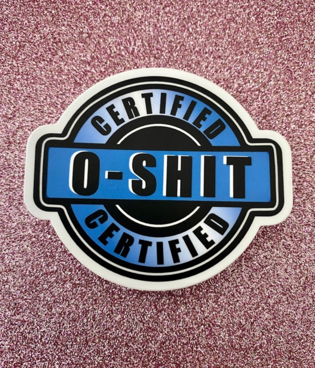 Oh Shit Certified Sticker