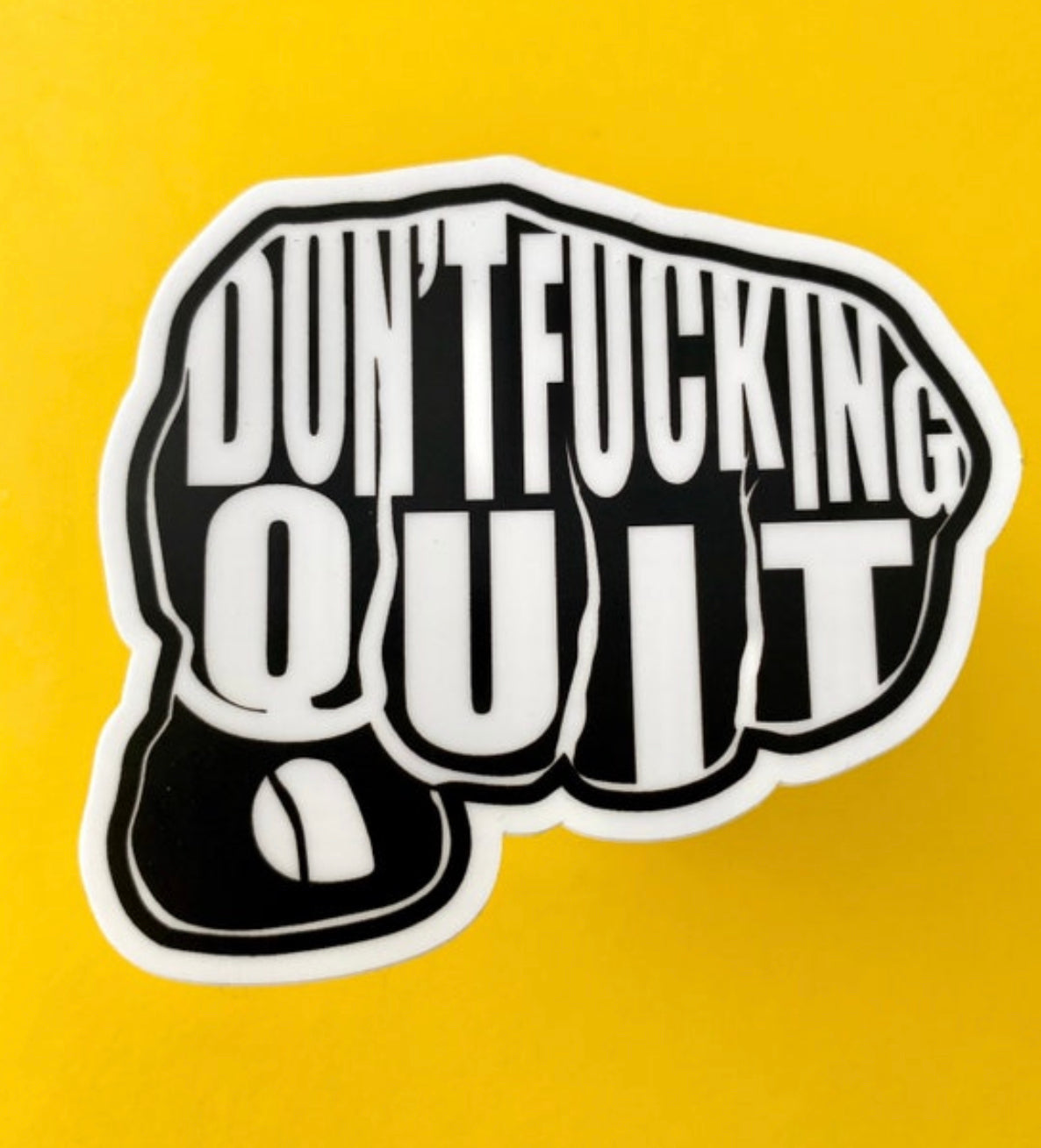 Don't Fucking Quit Sticker