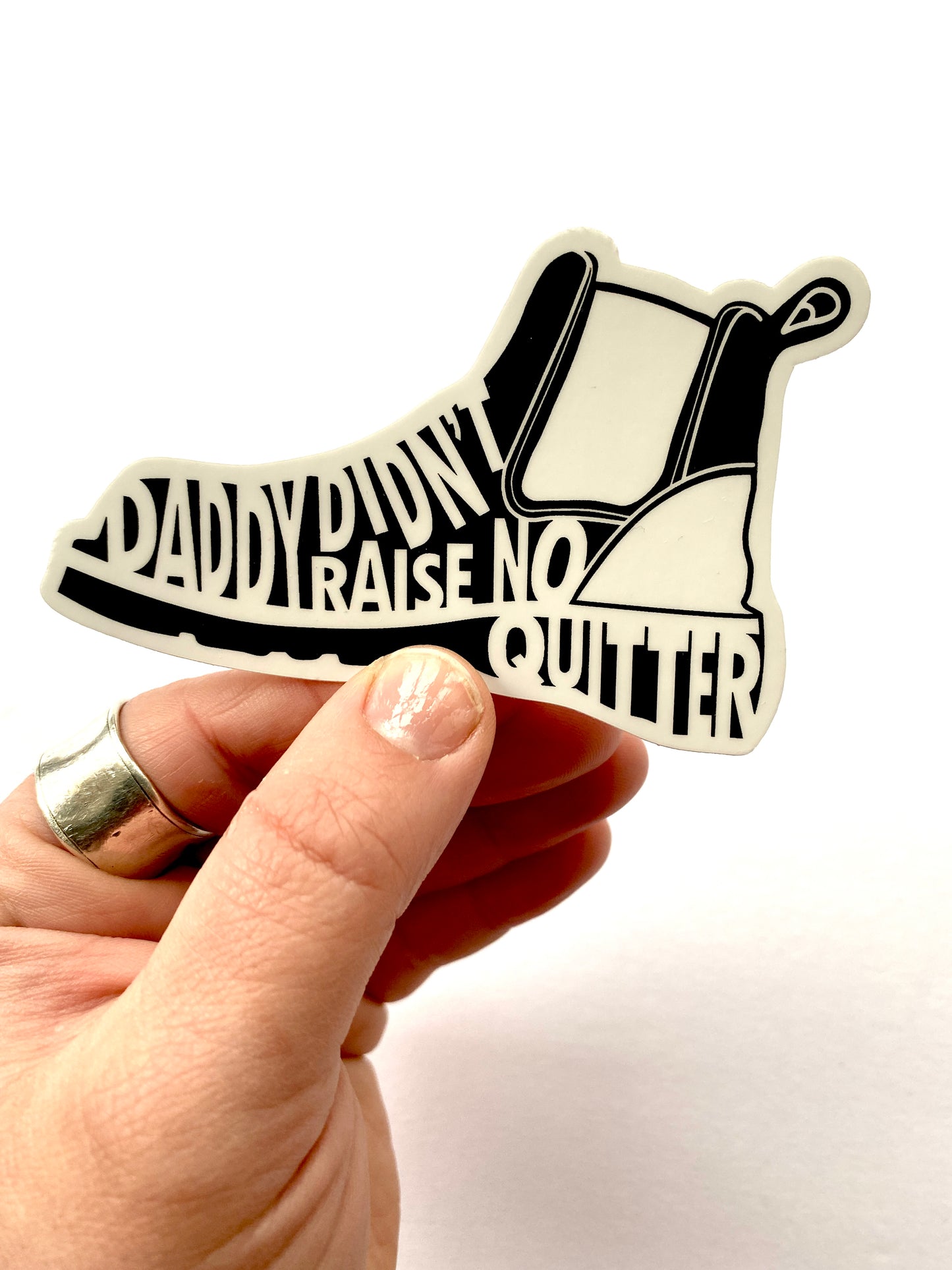 Daddy Didn't Raise No Quitter Sticker