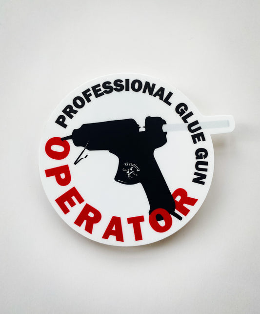 Professional Glue Gun Operator Sticker
