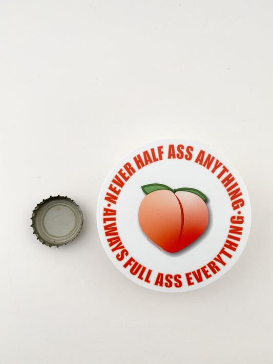 Never Half Ass Sticker